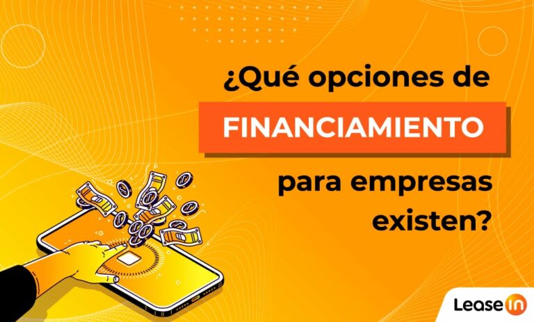 qué opciones de financiamiento para empresas existen BLOG LEASEIN