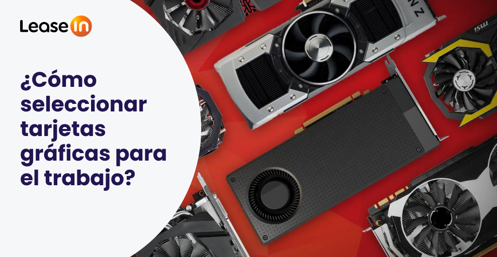 ¿Cómo elegir la tarjeta gráfica que necesito para trabajar? 1 ¿Como seleccionar tarjetas graficas para el trabajo
