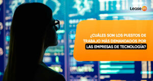 ¿Cuáles son los puestos de trabajo más demandados por las empresas de tecnología? 3 Puestos de Trabajo