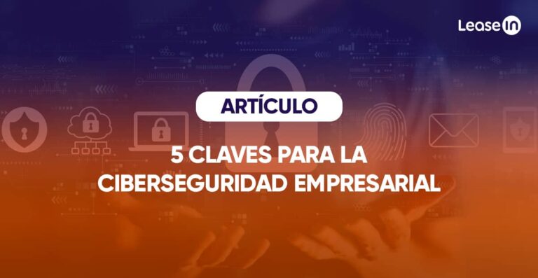 5 claves para la Ciberseguridad empresarial