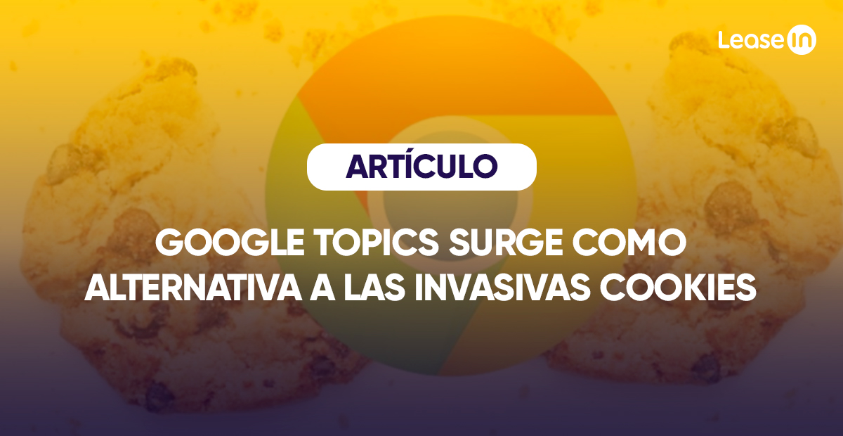 Google Topics surge como alternativa a las invasivas cookies