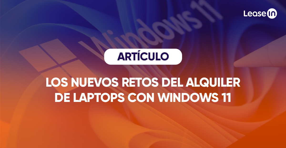 Los nuevos retos del alquiler de laptops con Windows 11