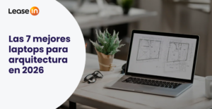 Las 7 mejores laptops para arquitectura en 2026