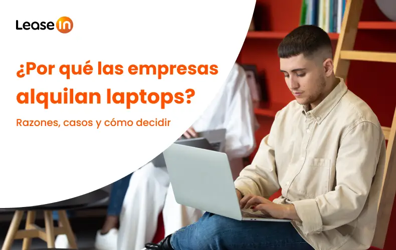 ¿Por qué las empresas alquilan laptops? Razones, casos y cómo decidir (Perú) ¿Por qué las empresas alquilan laptops? Razones, casos y cómo decidir (Perú)