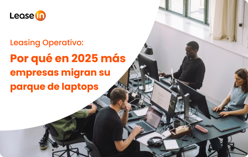 Leasing Operativo: por qué en 2025 más empresas migran su parque de laptops