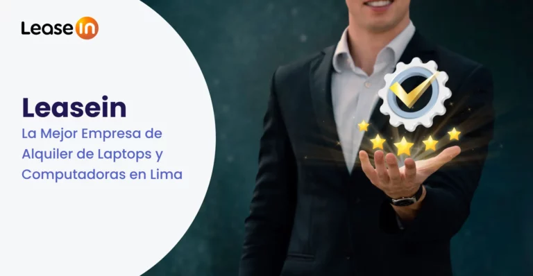 Leasein, La Mejor Empresa de Alquiler de Laptops y Computadoras en Lima